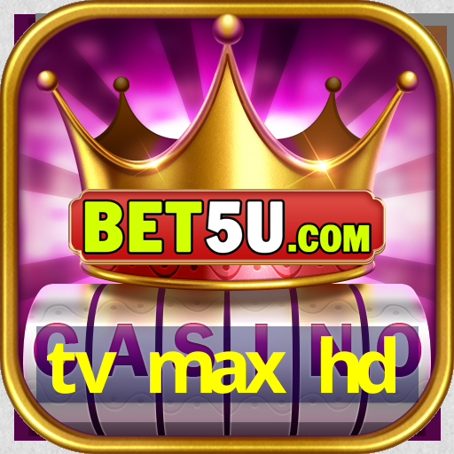 tv max hd